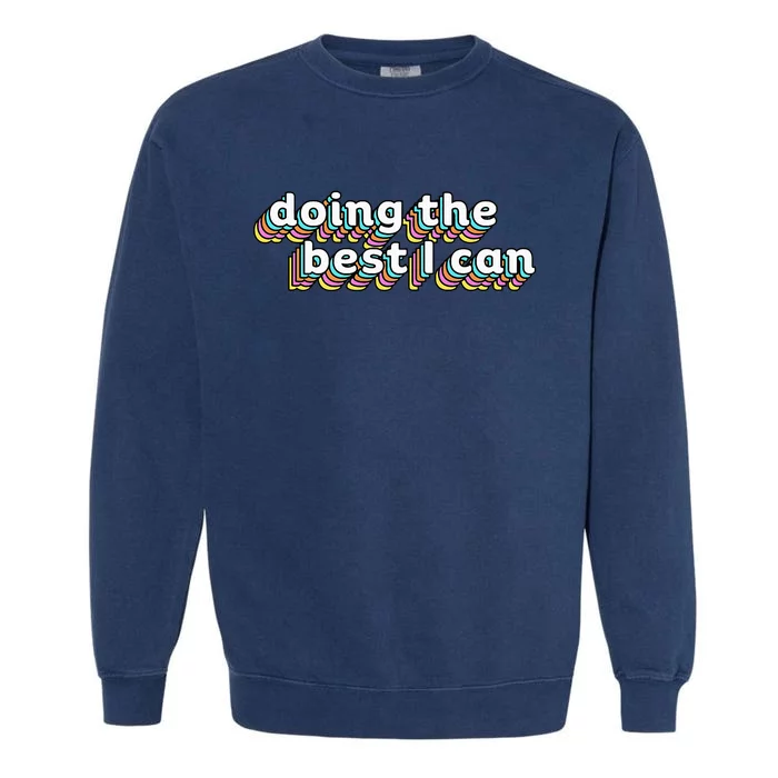 I’M Doing The Best I Can Motivational Garment-Dyed Sweatshirt