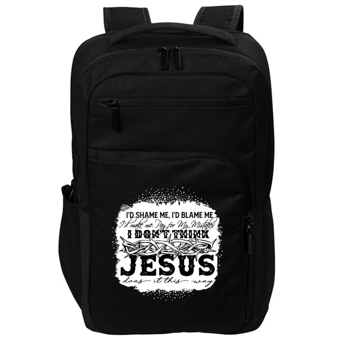 I Don't Think Jesus Does It That Way Bleached Christian Impact Tech Backpack