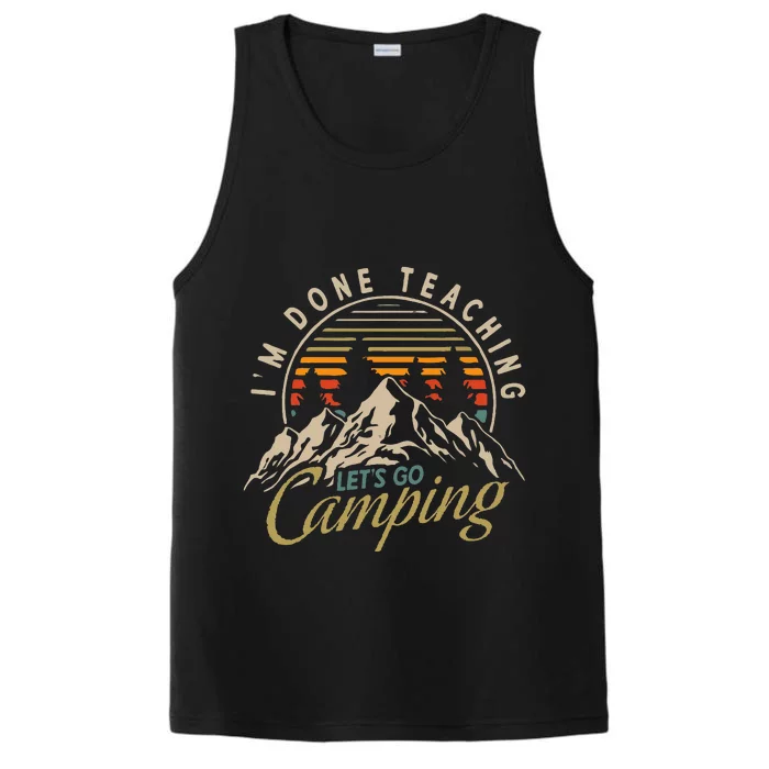 IM Done Teaching LetS Go Camping Teacher Camping Lover Performance Tank