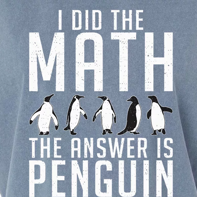 I did the Math the Answer is Penguin funny Garment-Dyed Women's Muscle Tee