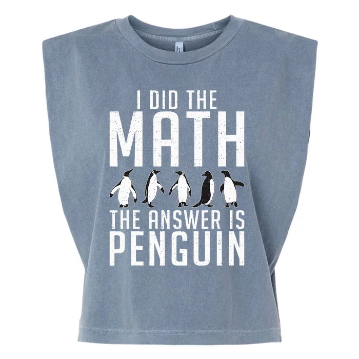 I did the Math the Answer is Penguin funny Garment-Dyed Women's Muscle Tee