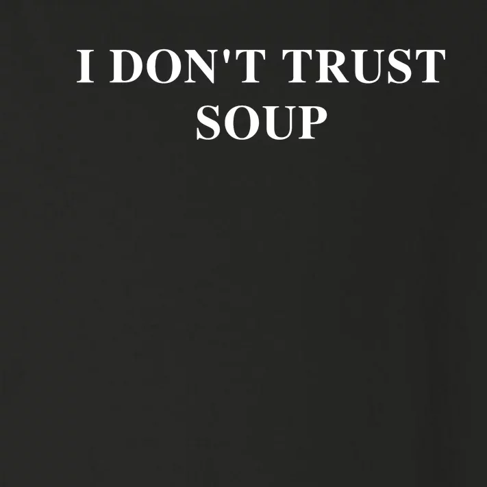 I DonT Trust Sous Funny Soup Lover Toddler Long Sleeve Shirt