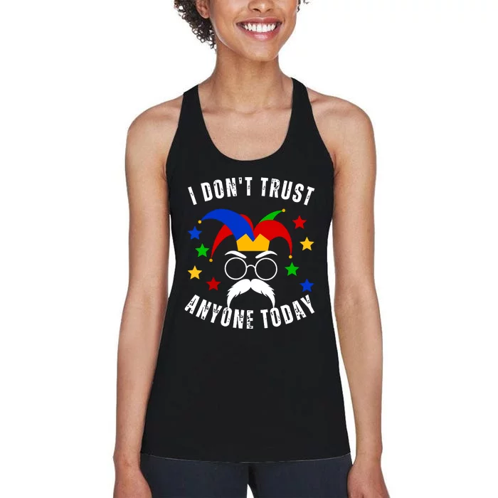 I Dont Trust Anyone Today Funny April Fools Day 1st April Women's Racerback Tank