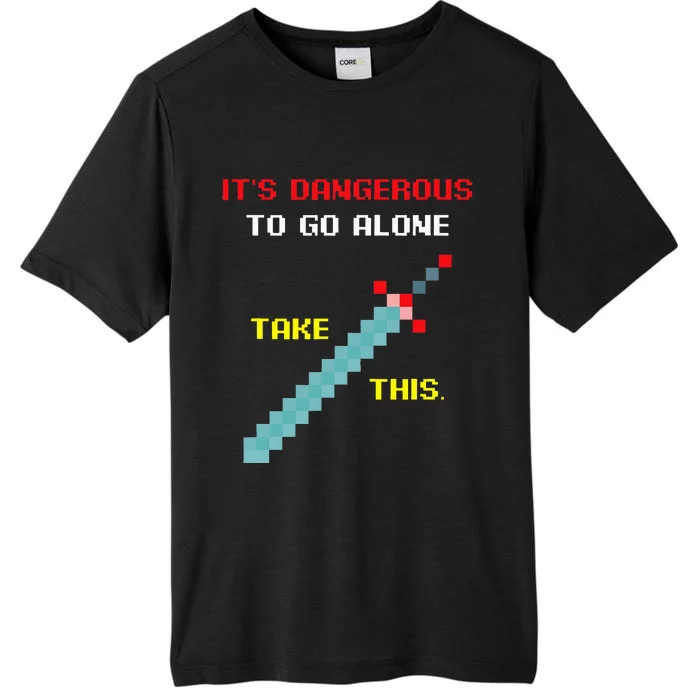 Its Dangerous To Go Alone Funny Gamer Video Game ChromaSoft Performance T-Shirt