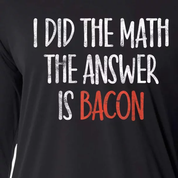 I Did The Math The Answer Is Bacon BBQ Costume Grill Cooling Performance Long Sleeve Crew