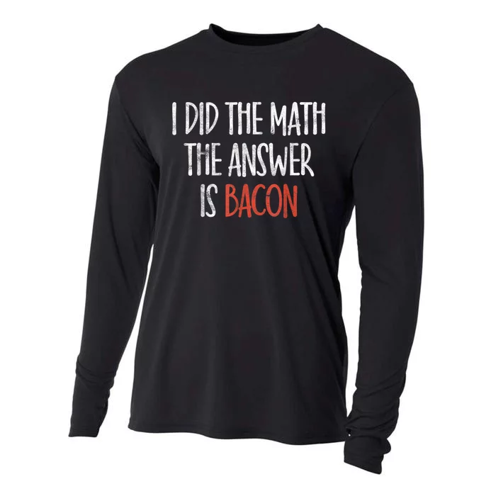 I Did The Math The Answer Is Bacon BBQ Costume Grill Cooling Performance Long Sleeve Crew