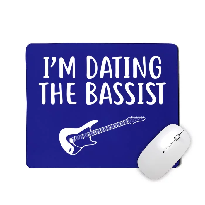 I'm Dating The Bassist Design Funny Band Merch Gift Mousepad