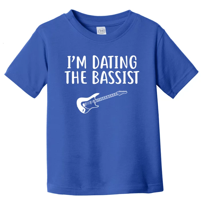 I'm Dating The Bassist Design Funny Band Merch Gift Toddler T-Shirt