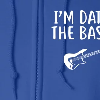 I'm Dating The Bassist Design Funny Band Merch Gift Full Zip Hoodie