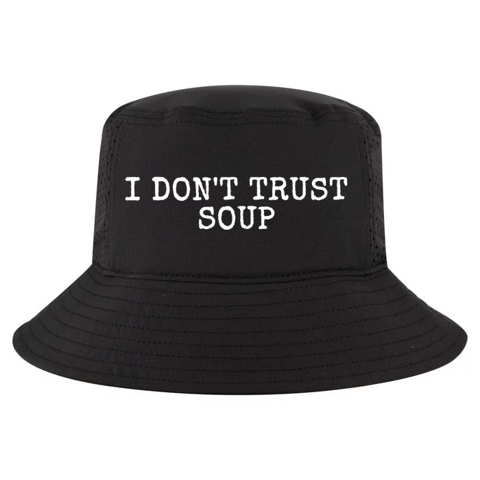 I Dont Trust Soup Funny Cool Comfort Performance Bucket Hat