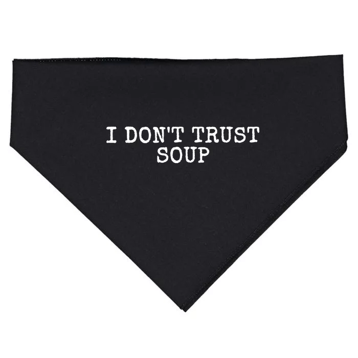 I Dont Trust Soup Funny USA-Made Doggie Bandana