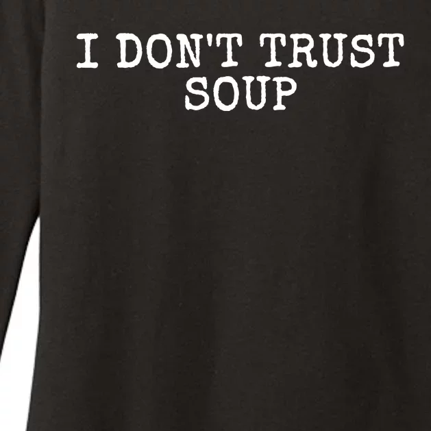 I Dont Trust Soup Funny Womens CVC Long Sleeve Shirt