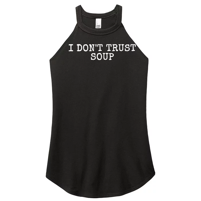 I Dont Trust Soup Funny Women’s Perfect Tri Rocker Tank