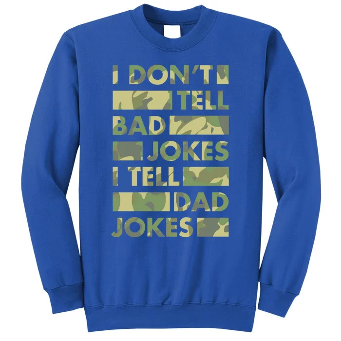 I DonT Tell Bad Jokes I Tell Dad Jokes Gift Tall Sweatshirt