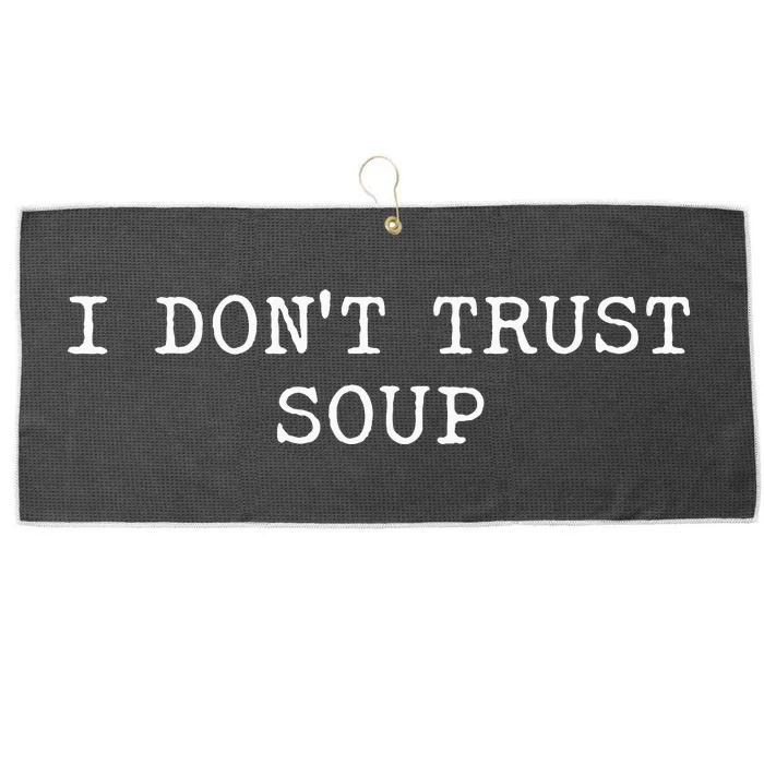 I DonT Trust Soup Funny Soup Soup Lovers Large Microfiber Waffle Golf Towel