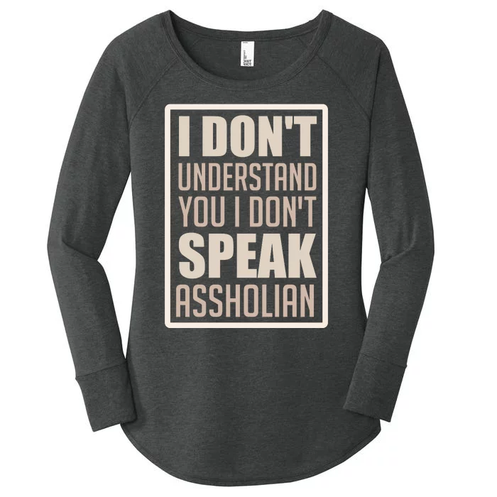 I Don't Understand You I Don't Speak Assholian Funny Women's Perfect Tri Tunic Long Sleeve Shirt