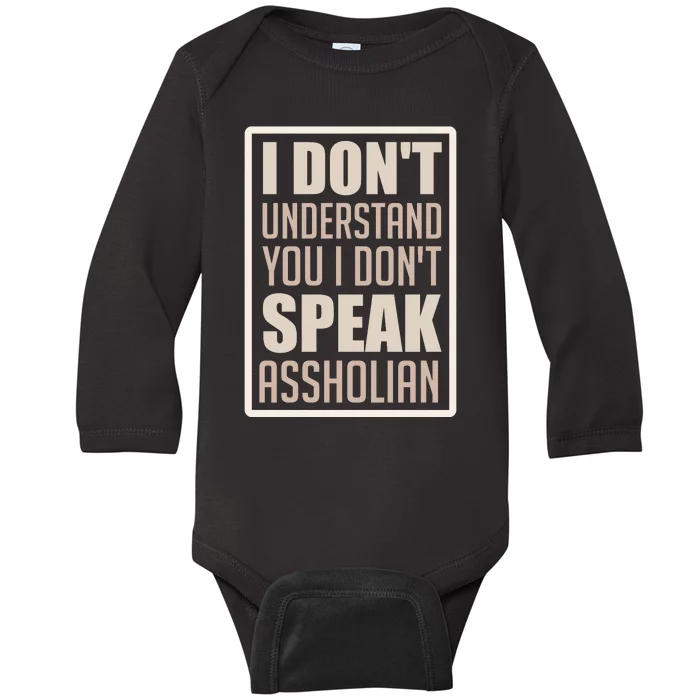 I Don't Understand You I Don't Speak Assholian Funny Baby Long Sleeve Bodysuit