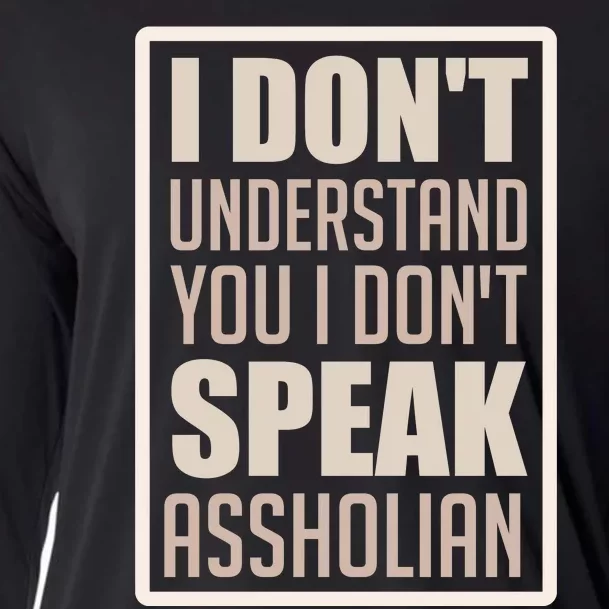 I Don't Understand You I Don't Speak Assholian Funny Cooling Performance Long Sleeve Crew