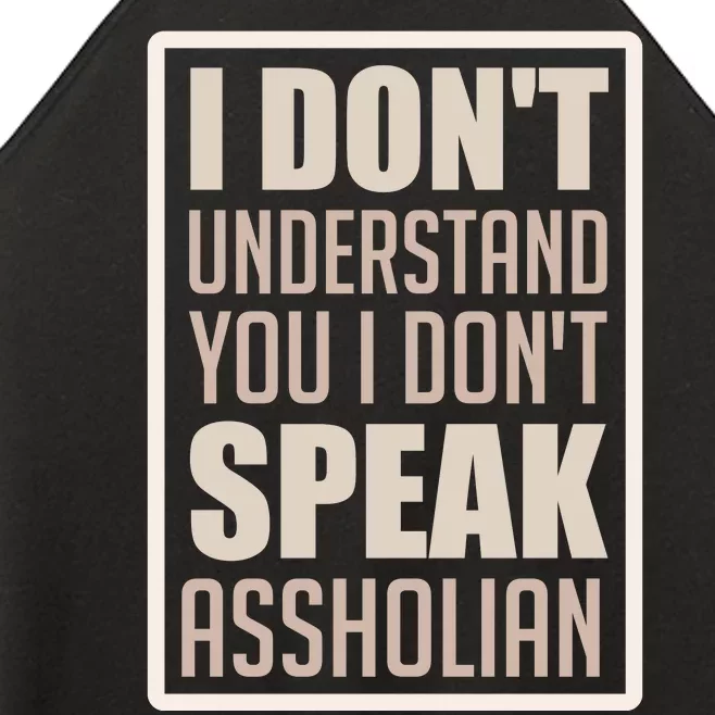 I Don't Understand You I Don't Speak Assholian Funny Women’s Perfect Tri Rocker Tank