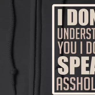 I Don't Understand You I Don't Speak Assholian Funny Full Zip Hoodie