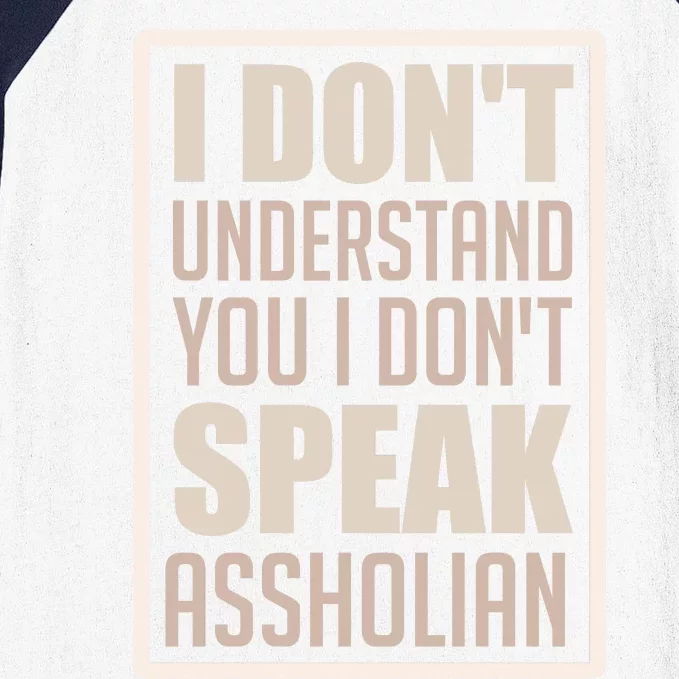 I Don't Understand You I Don't Speak Assholian Funny Baseball Sleeve Shirt