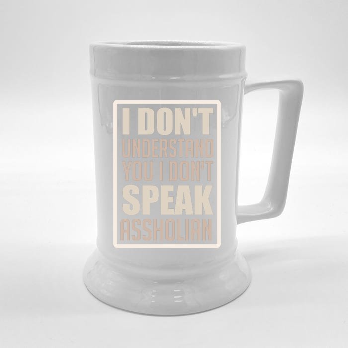 I Don't Understand You I Don't Speak Assholian Funny Front & Back Beer Stein