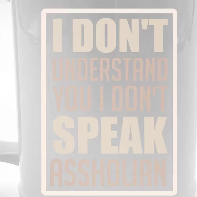 I Don't Understand You I Don't Speak Assholian Funny Front & Back Beer Stein