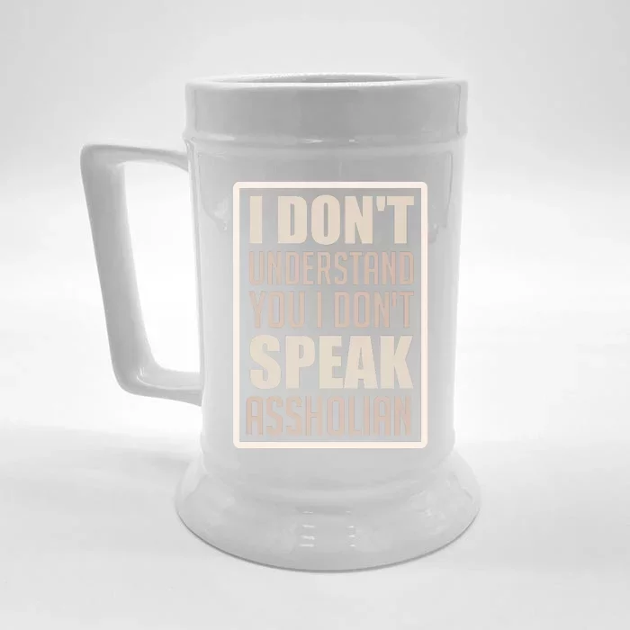 I Don't Understand You I Don't Speak Assholian Funny Front & Back Beer Stein