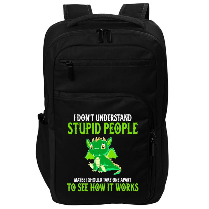 I Don't Understand Stupid People Funny Dragon Lover Impact Tech Backpack