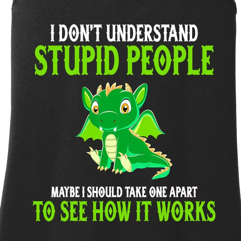 I Don't Understand Stupid People Funny Dragon Lover Ladies Essential Tank