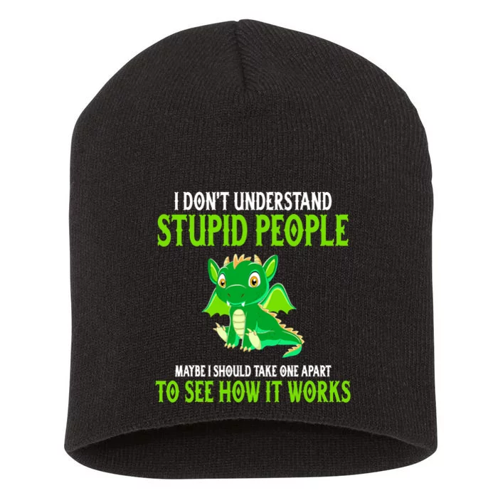 I Don't Understand Stupid People Funny Dragon Lover Short Acrylic Beanie