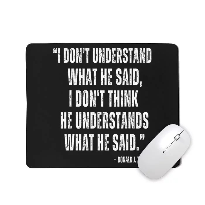 I DonT Understand What He Said Funny Quote Usa Debate 2024 Mousepad