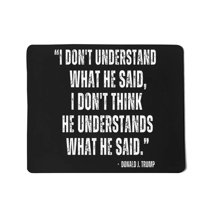 I DonT Understand What He Said Funny Quote Usa Debate 2024 Mousepad