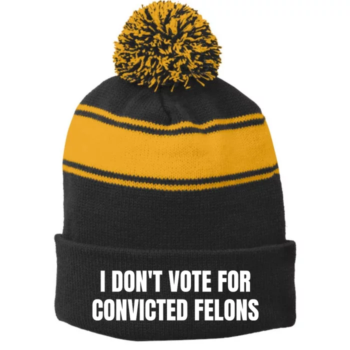 I Dont Vote For Convicted Felons Stripe Pom Pom Beanie