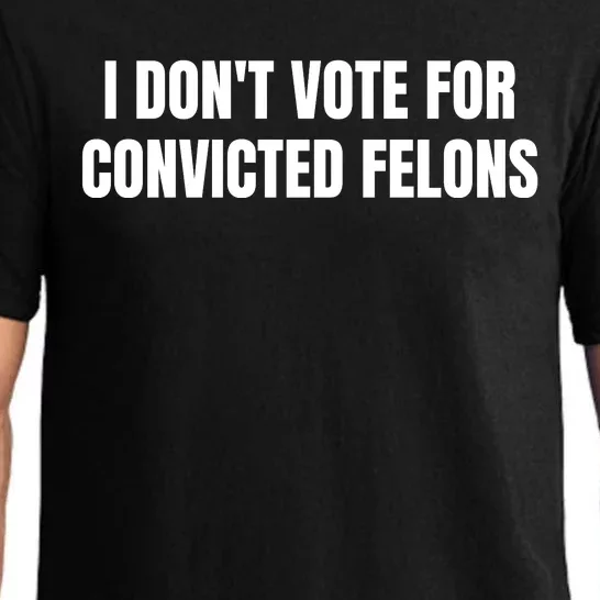 I Dont Vote For Convicted Felons Pajama Set