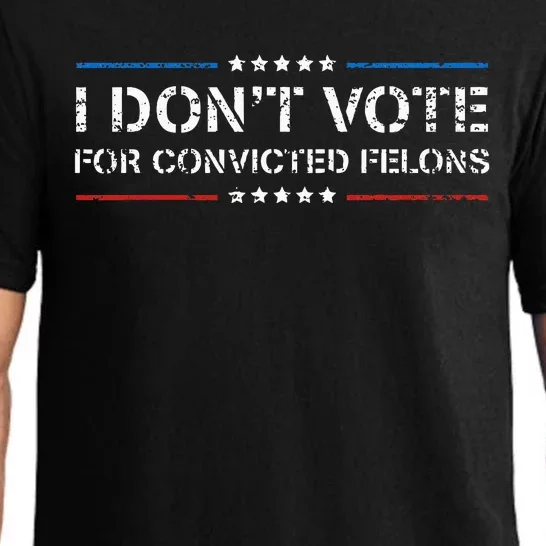 I DonT Vote For Convicted Felons Antitrump Pajama Set