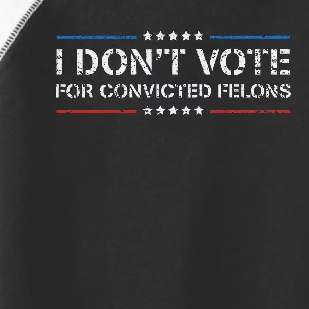 I DonT Vote For Convicted Felons Anti Trump Toddler Fine Jersey T-Shirt