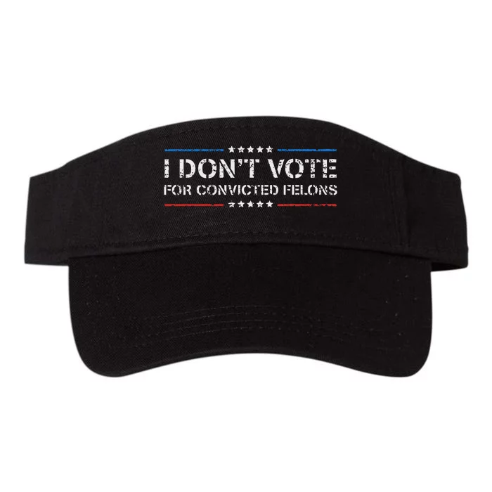 I DonT Vote For Convicted Felons Anti Trump Valucap Bio-Washed Visor