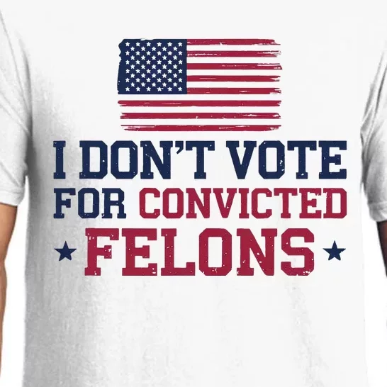 I DonT Vote For Convicted Felons Antitrump Pajama Set