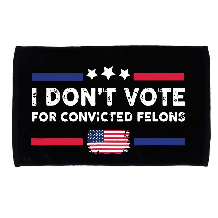 I Dont Vote For Convicted Felons Antitrump Microfiber Hand Towel