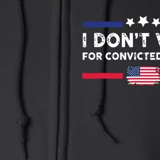 I Dont Vote For Convicted Felons Antitrump Full Zip Hoodie