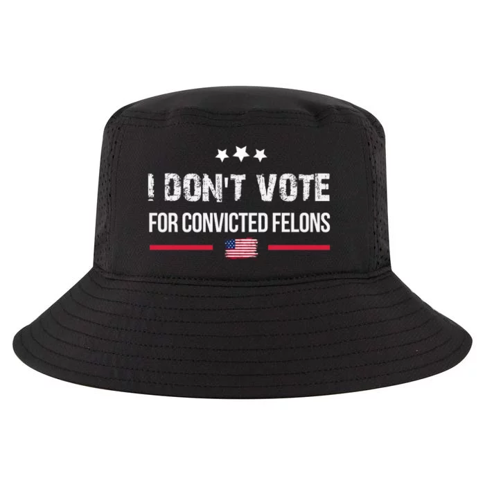 I DonT Vote For Convicted Felons Cool Comfort Performance Bucket Hat