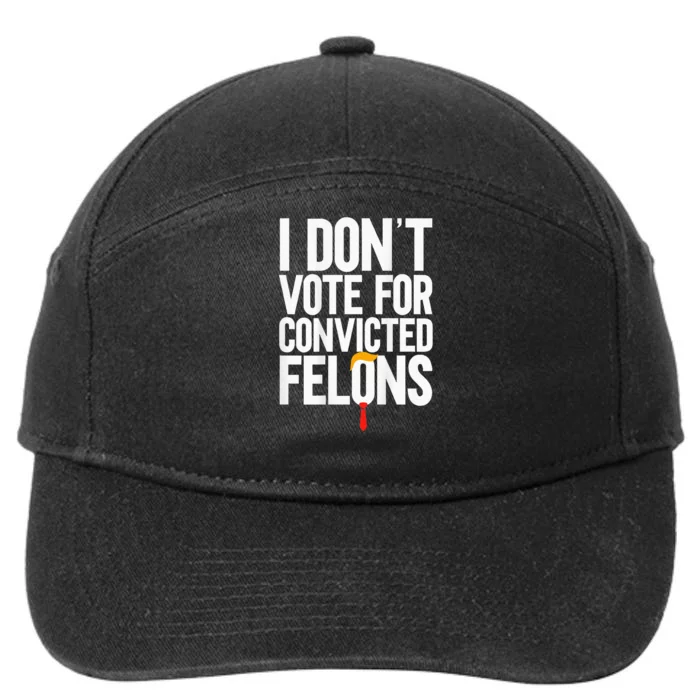 I Dont Vote For Convicted Felons Ant Itrump 7-Panel Snapback Hat