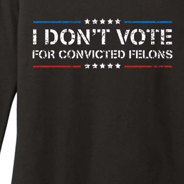 I DonT Vote For Convicted Felons Antitrump Womens CVC Long Sleeve Shirt