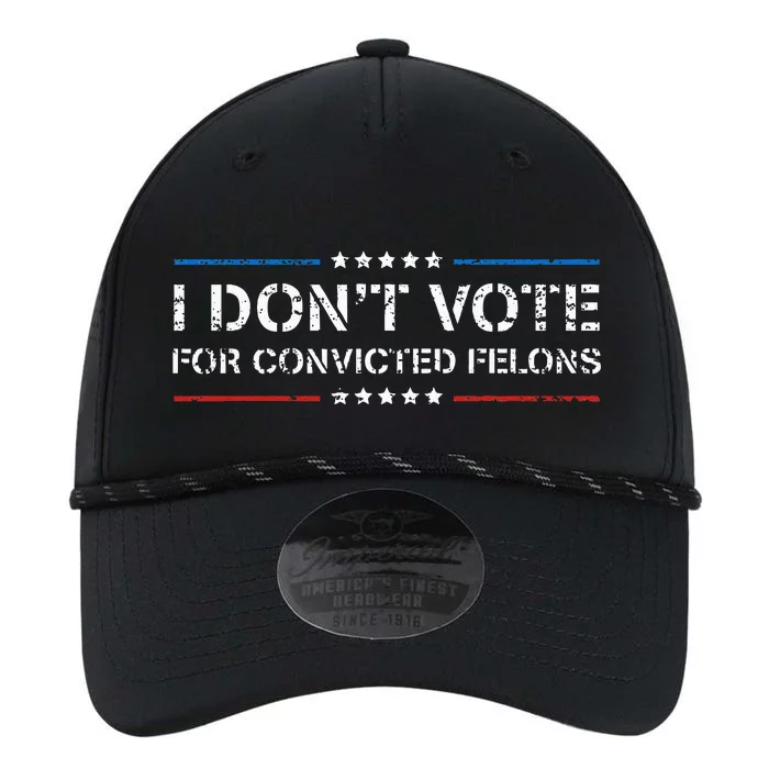 I DonT Vote For Convicted Felons Antitrump Performance The Dyno Cap