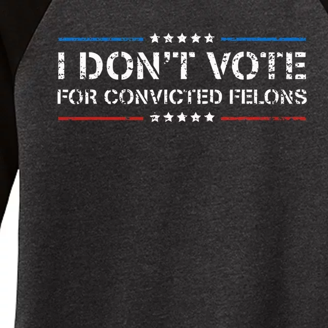 I DonT Vote For Convicted Felons Antitrump Women's Tri-Blend 3/4-Sleeve Raglan Shirt