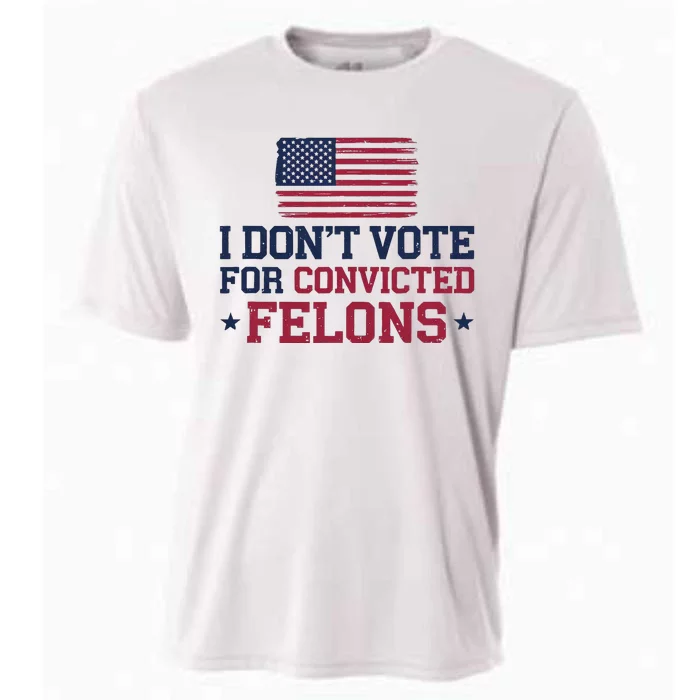 I DonT Vote For Convicted Felons Antitrump Cooling Performance Crew T-Shirt