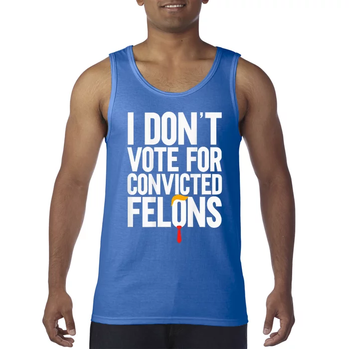 I DonT Vote For Convicted Felons Antitrump Tank Top