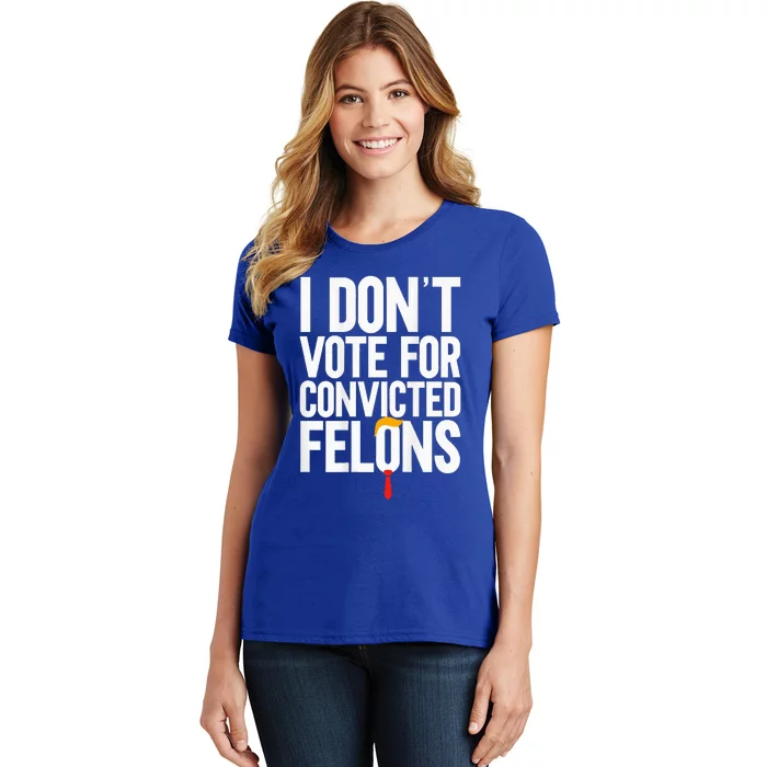 I DonT Vote For Convicted Felons Antitrump Women's T-Shirt