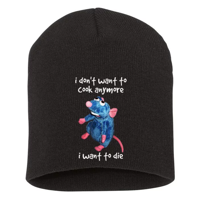 I DonT Want To Cook Anymore I Want To Die Funny Short Acrylic Beanie